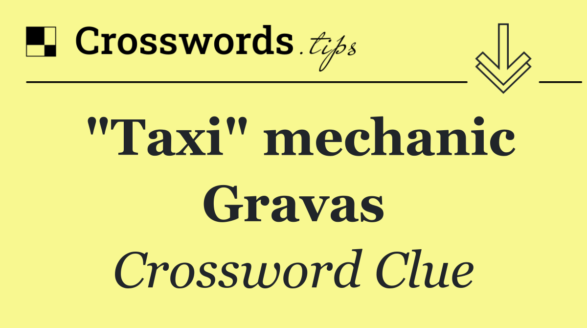 "Taxi" mechanic Gravas