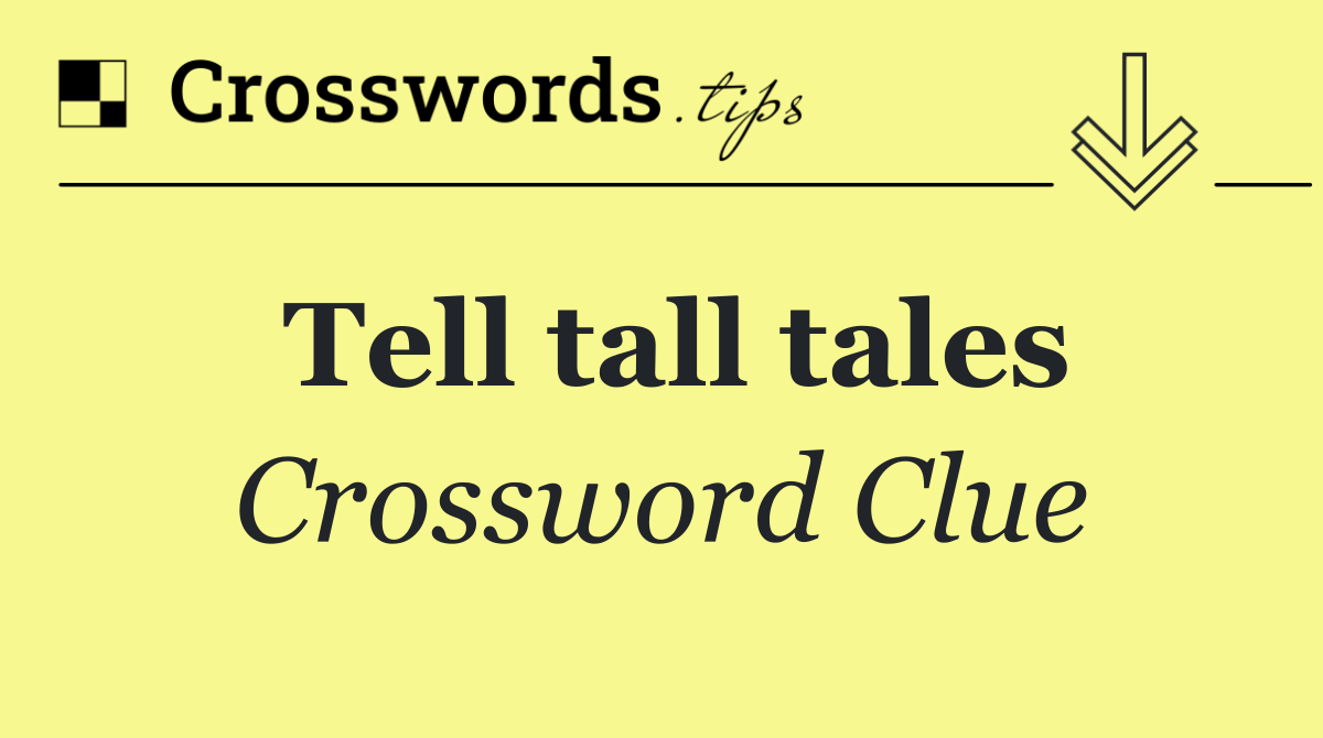 Tell tall tales