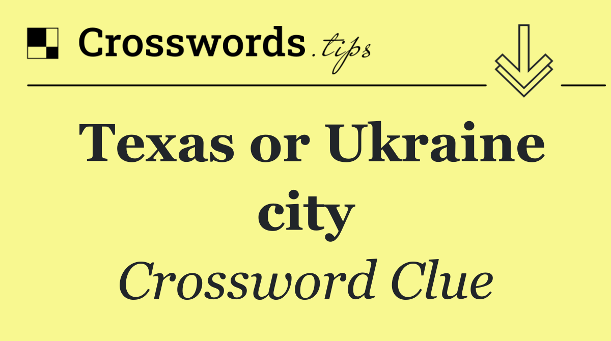 Texas or Ukraine city