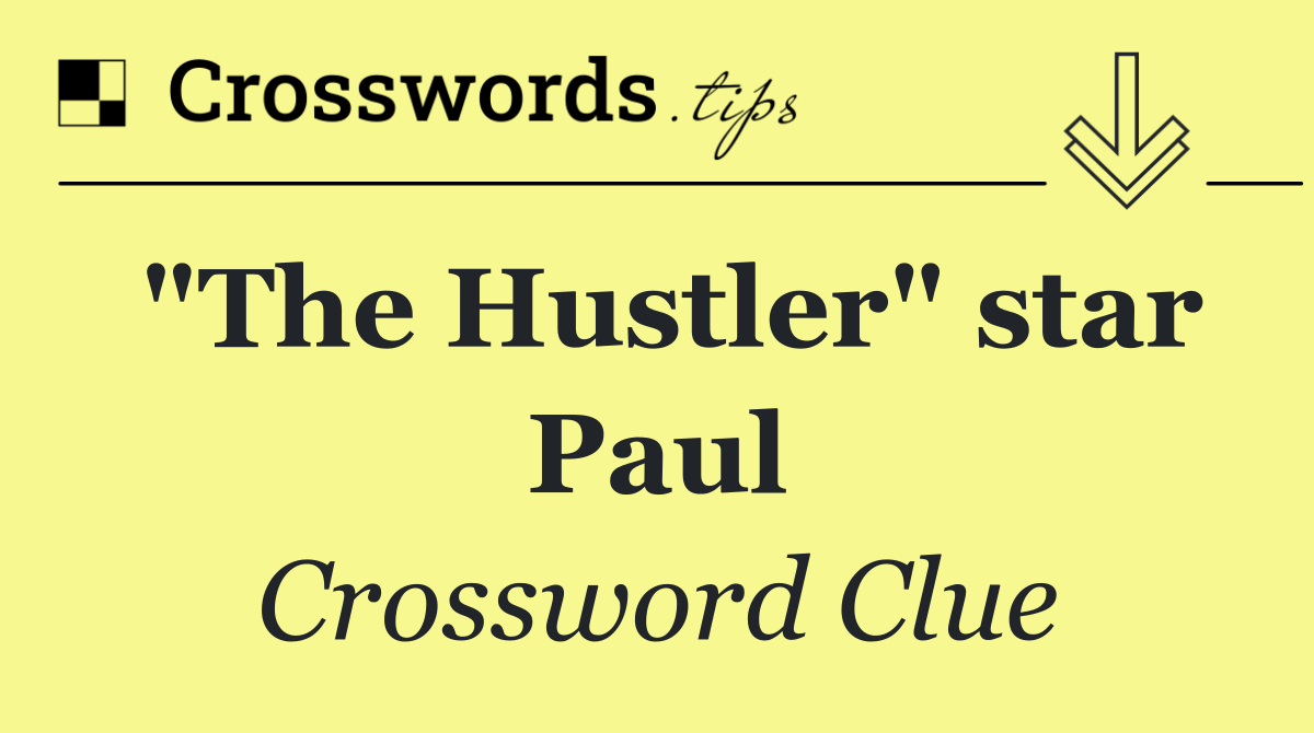 "The Hustler" star Paul