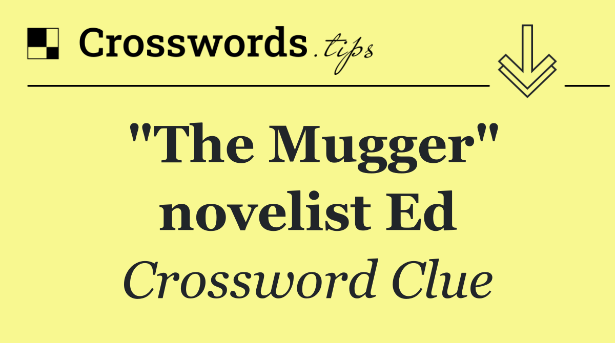 "The Mugger" novelist Ed