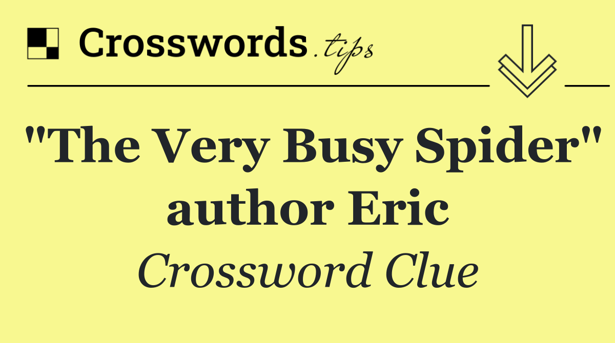 "The Very Busy Spider" author Eric