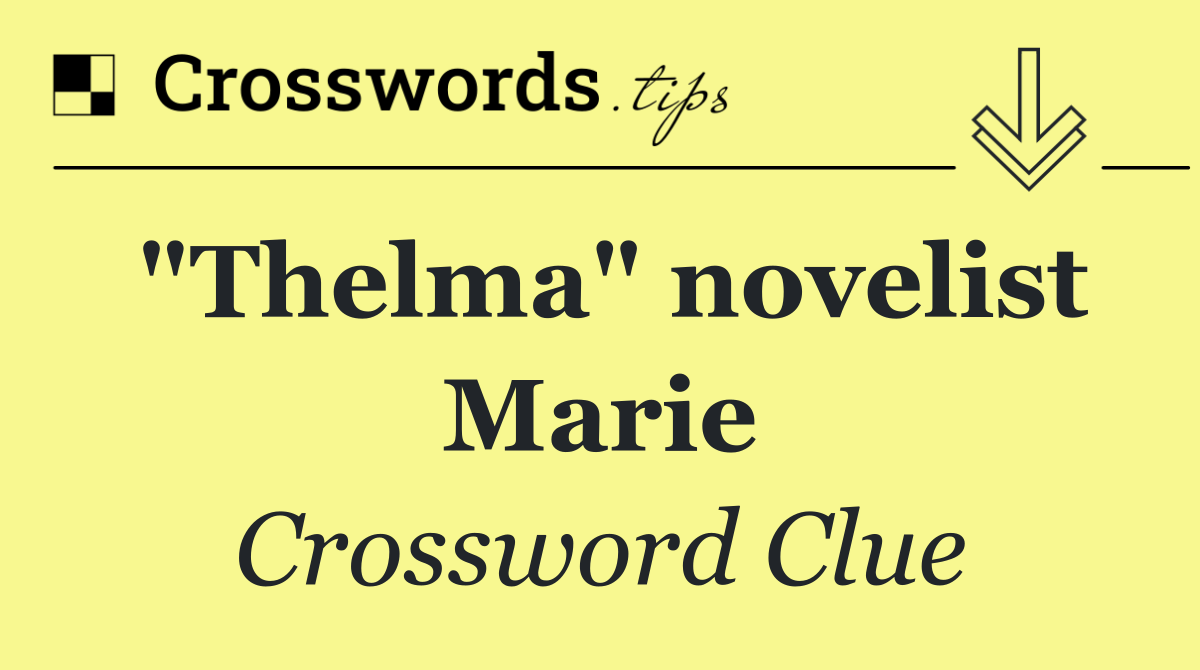 "Thelma" novelist Marie