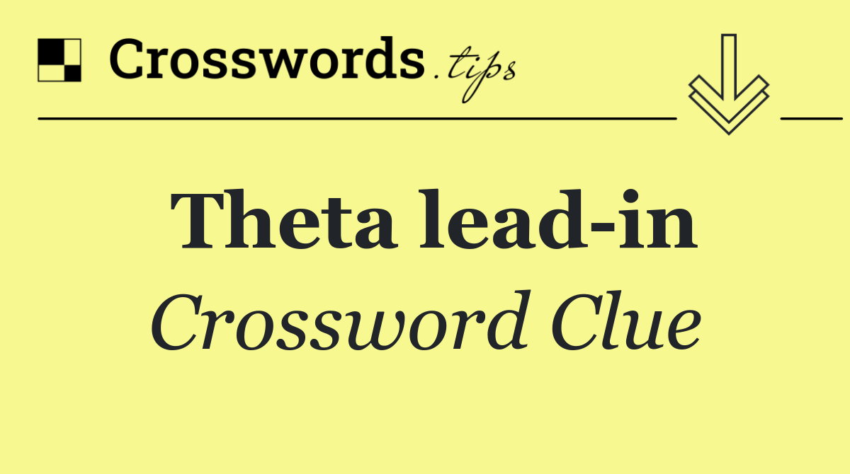 Theta lead in