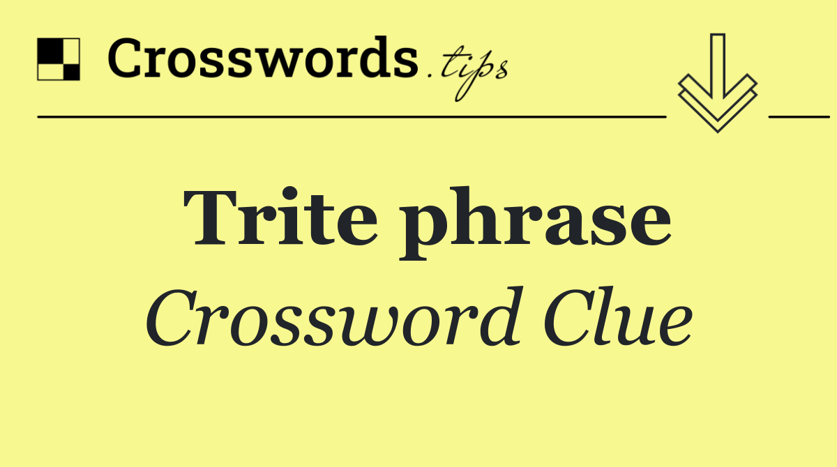 Trite phrase