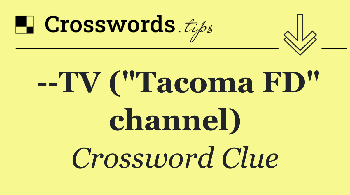   TV ("Tacoma FD" channel)