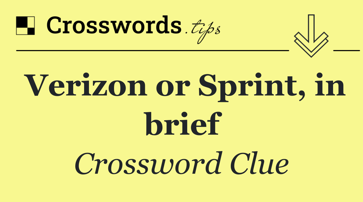 Verizon or Sprint, in brief