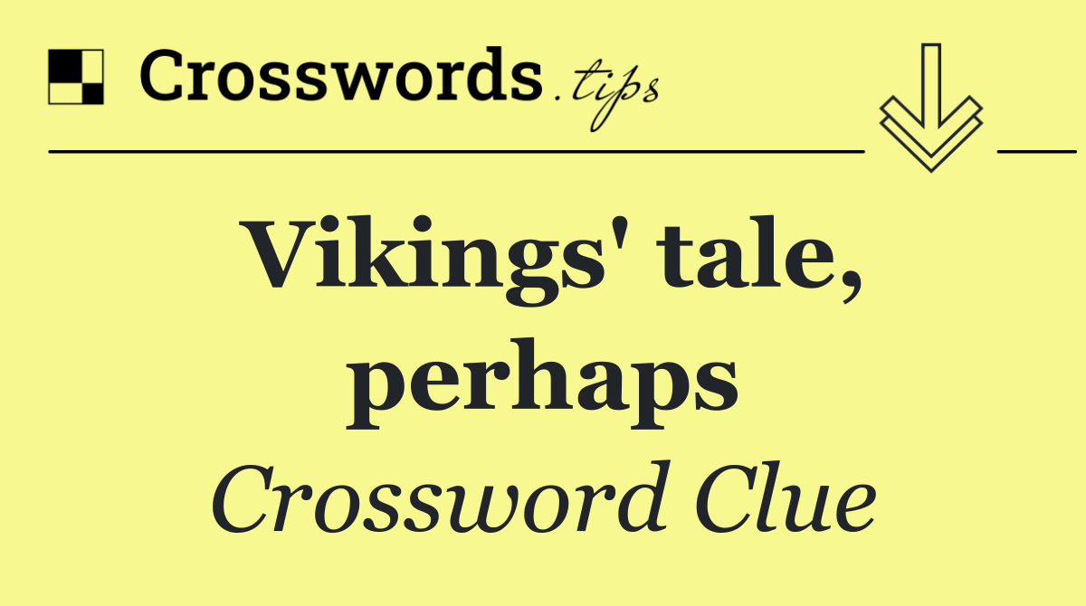 Vikings' tale, perhaps