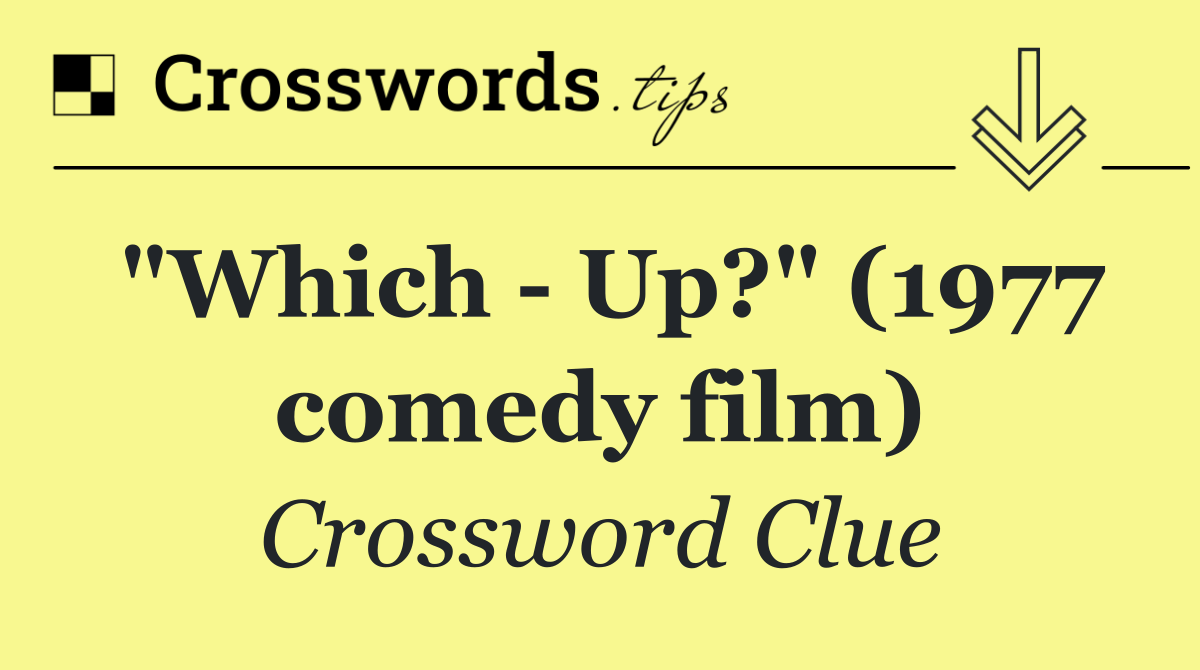 "Which   Up?" (1977 comedy film)