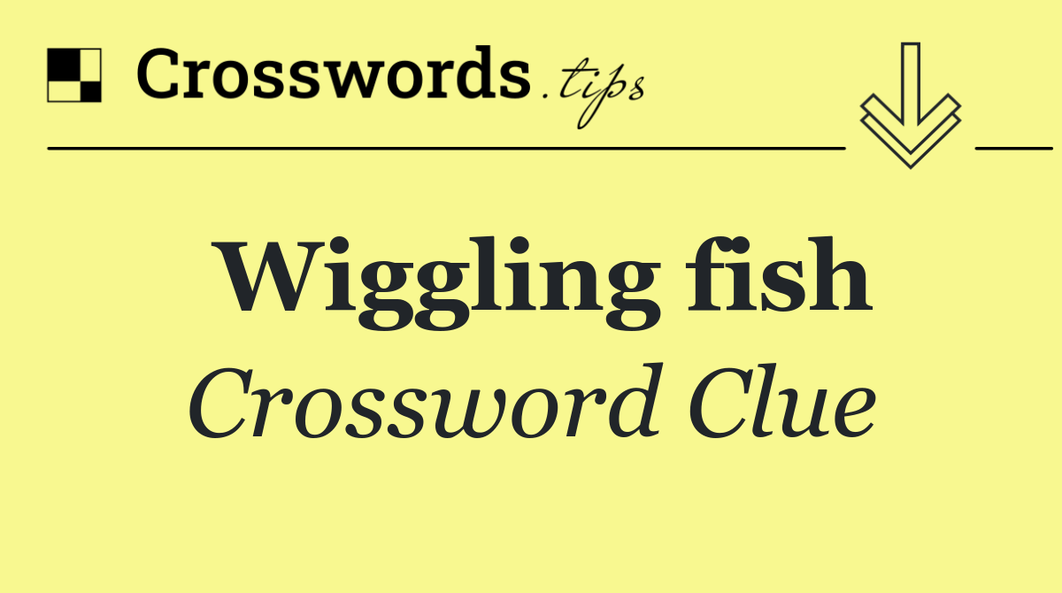 Wiggling fish