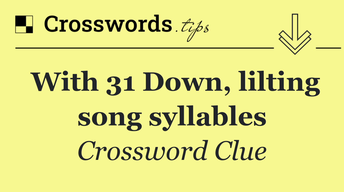 With 31 Down, lilting song syllables