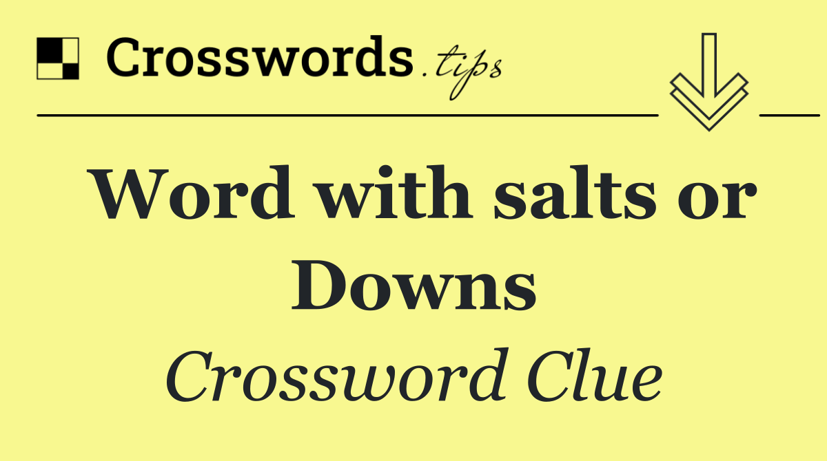 Word with salts or Downs