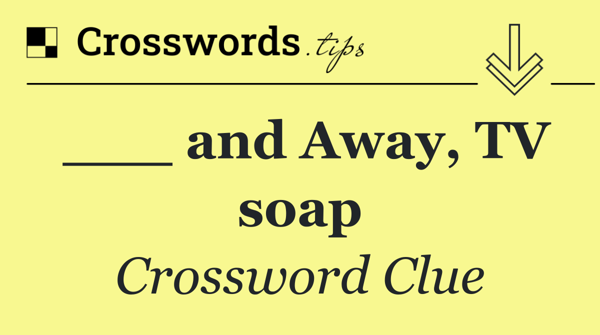 ___ and Away, TV soap