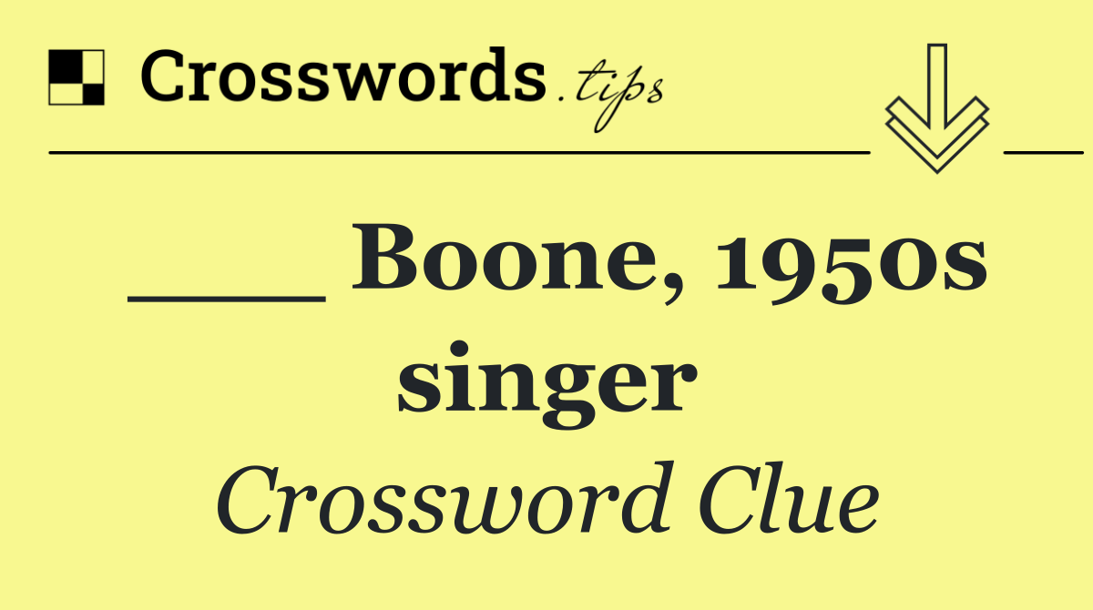 ___ Boone, 1950s singer