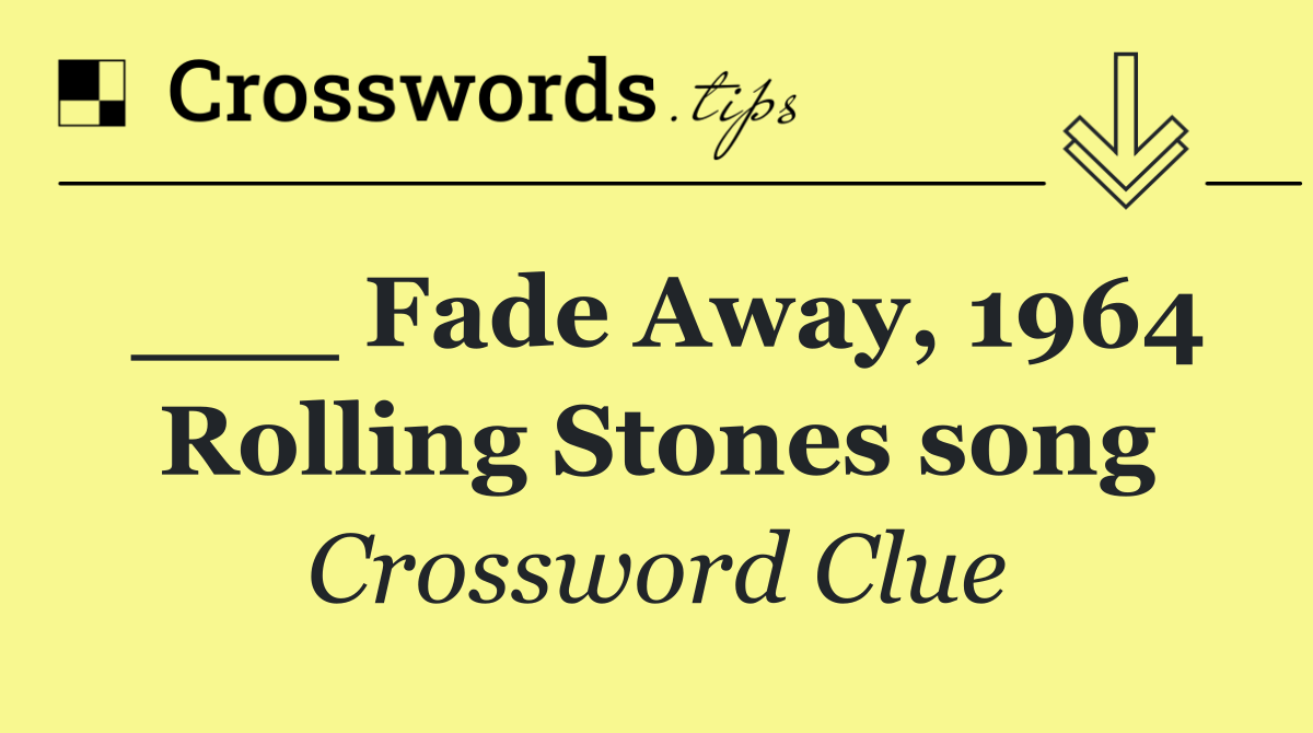 ___ Fade Away, 1964 Rolling Stones song