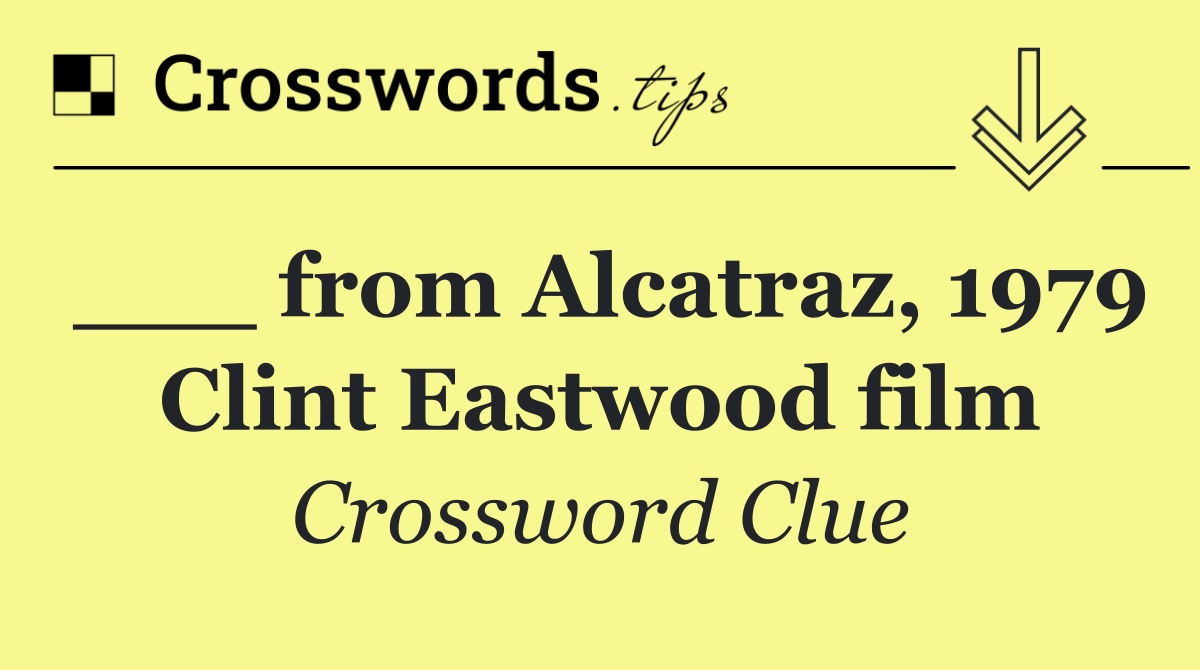 ___ from Alcatraz, 1979 Clint Eastwood film