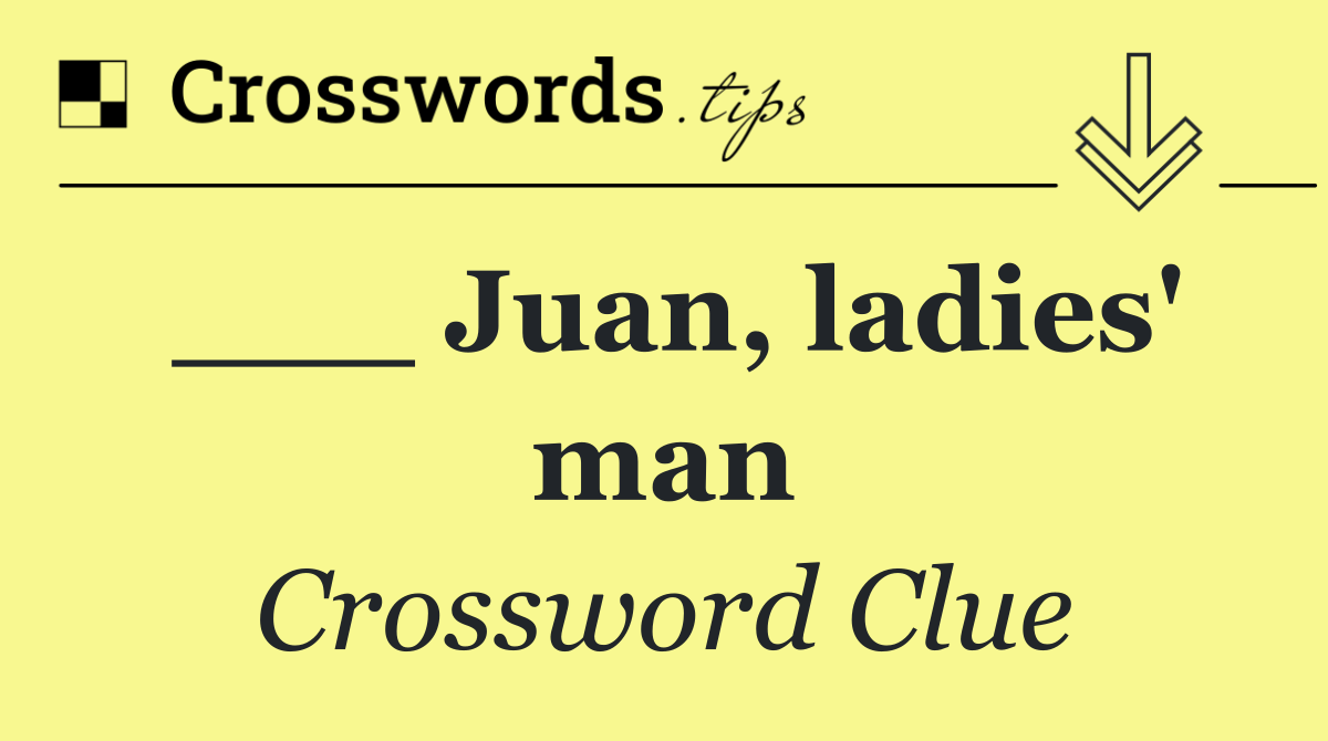 ___ Juan, ladies' man