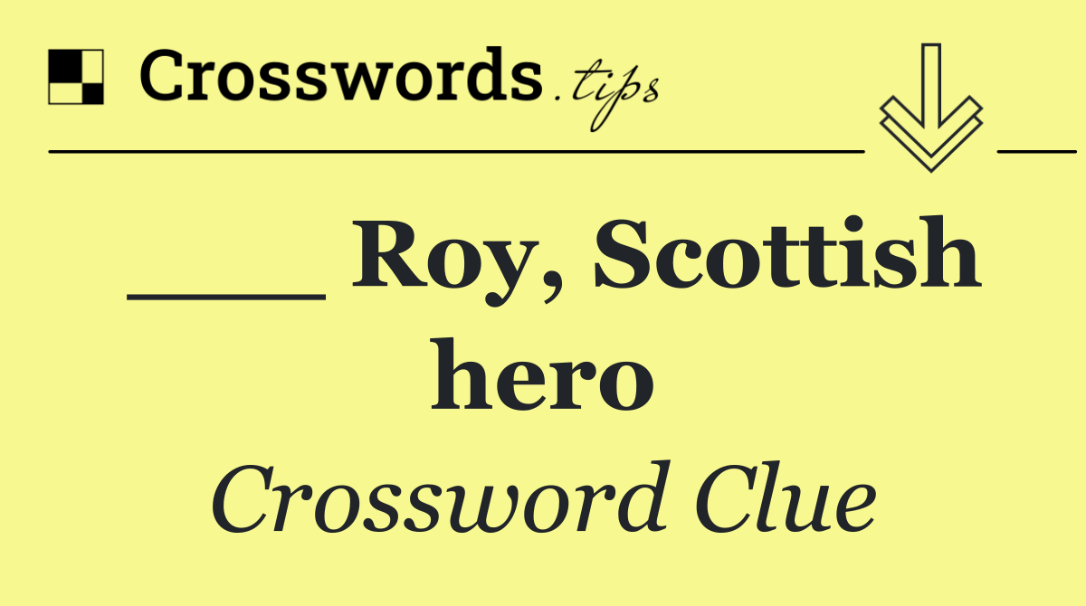 ___ Roy, Scottish hero