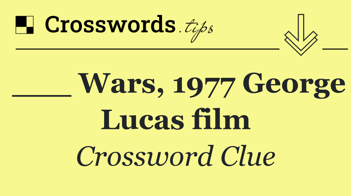 ___ Wars, 1977 George Lucas film