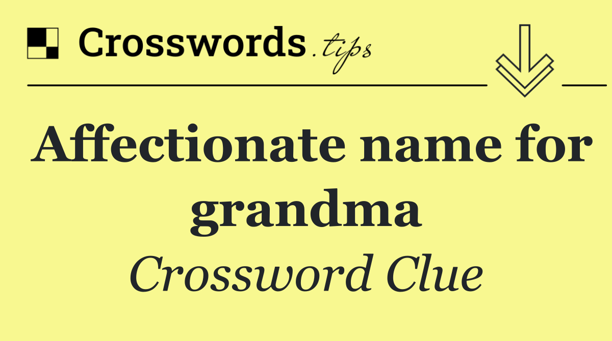 Affectionate name for grandma