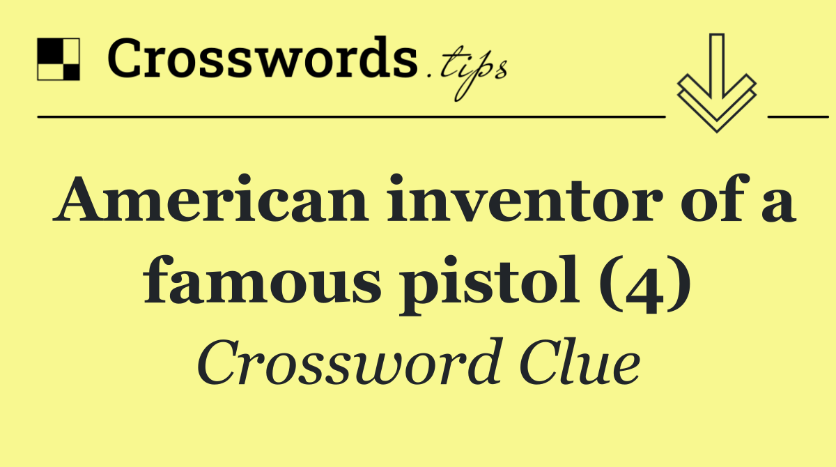 American inventor of a famous pistol (4)