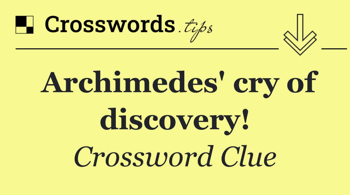 Archimedes' cry of discovery!