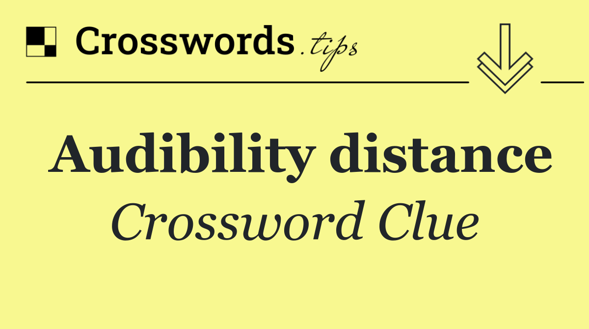 Audibility distance