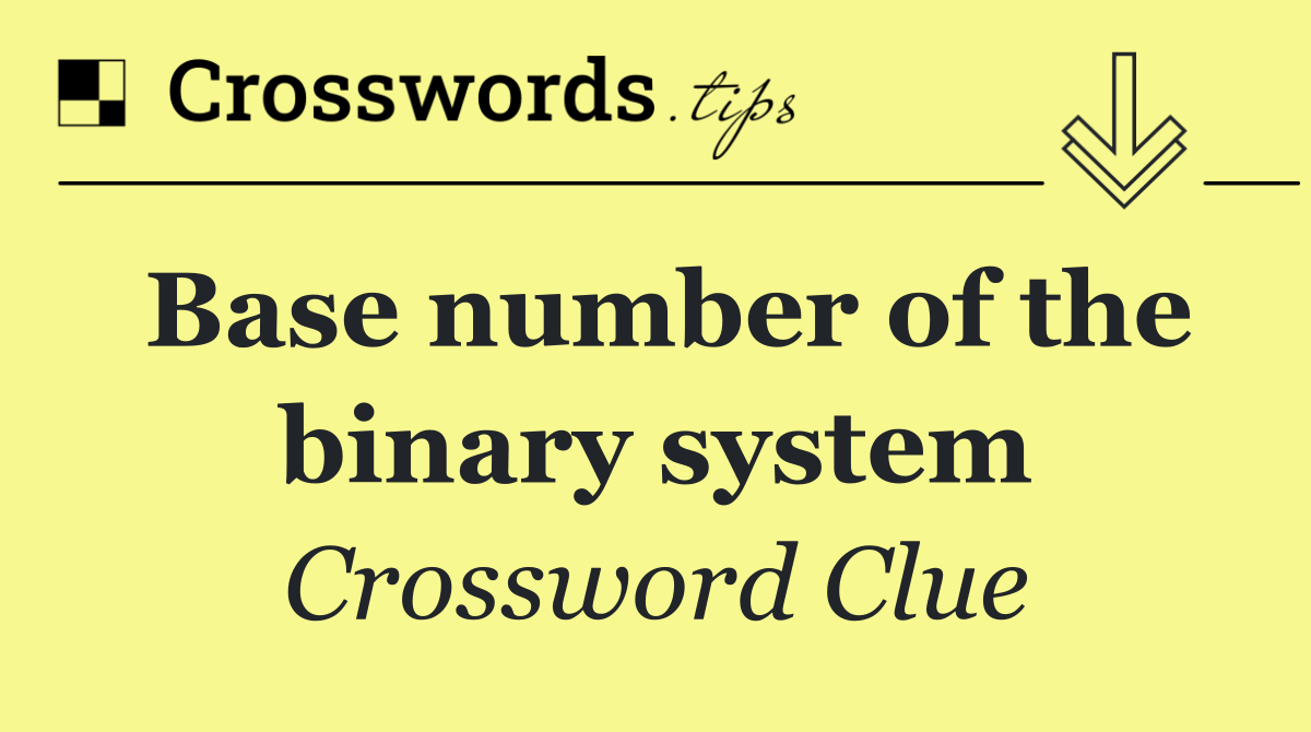 Base number of the binary system