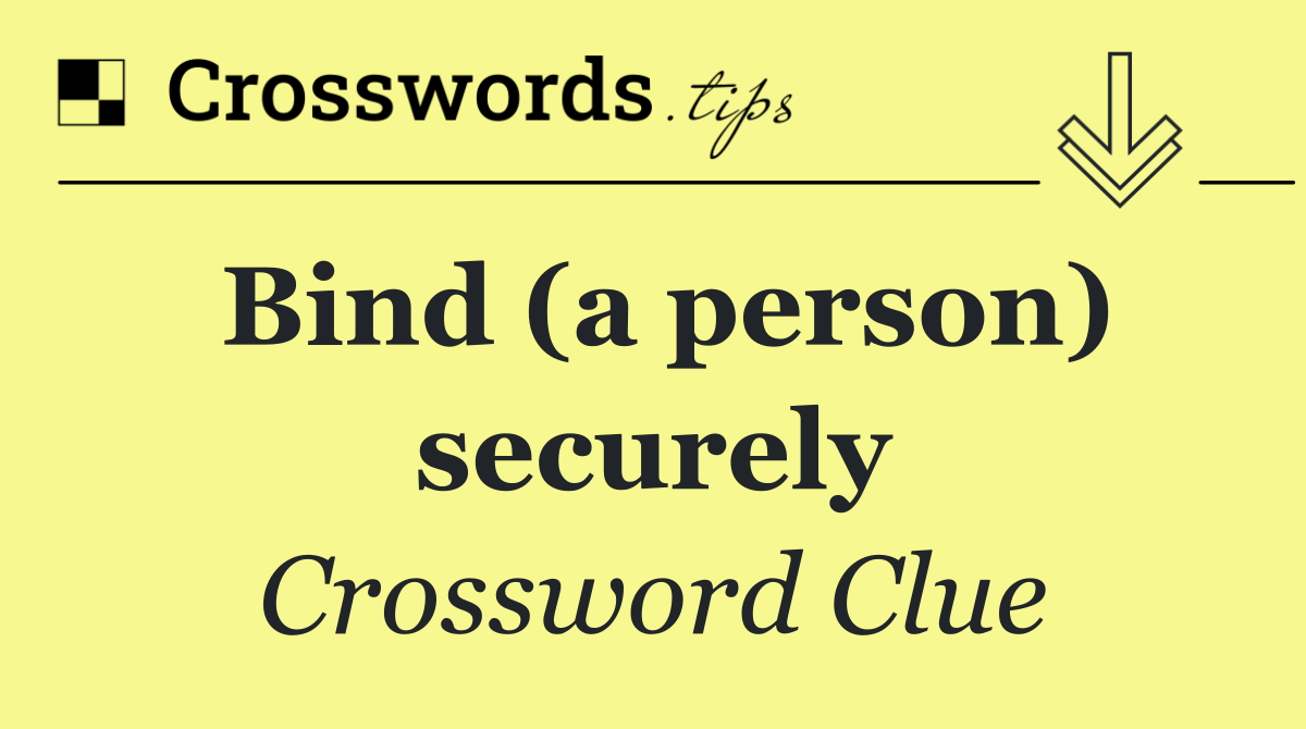 Bind (a person) securely