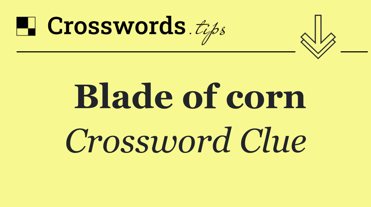 Blade of corn