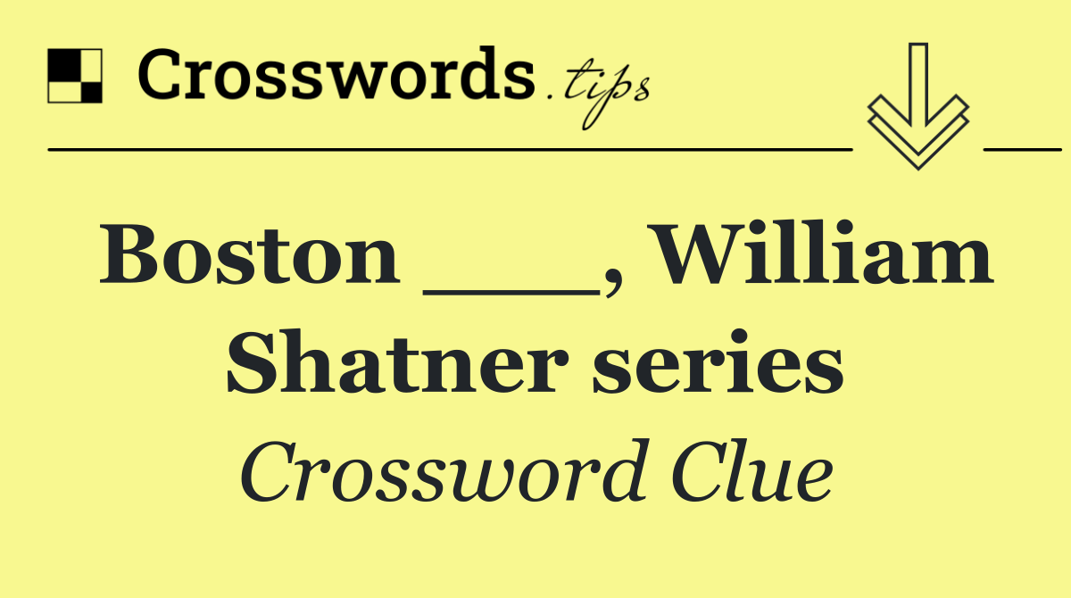 Boston ___, William Shatner series