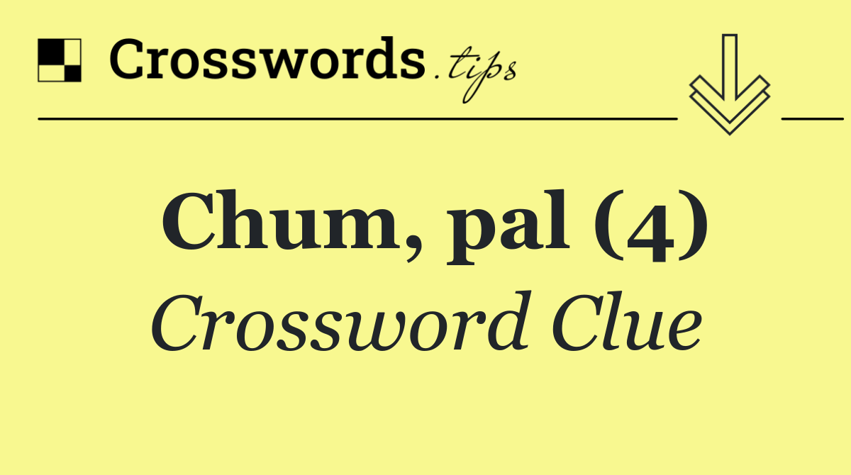 Chum, pal (4)