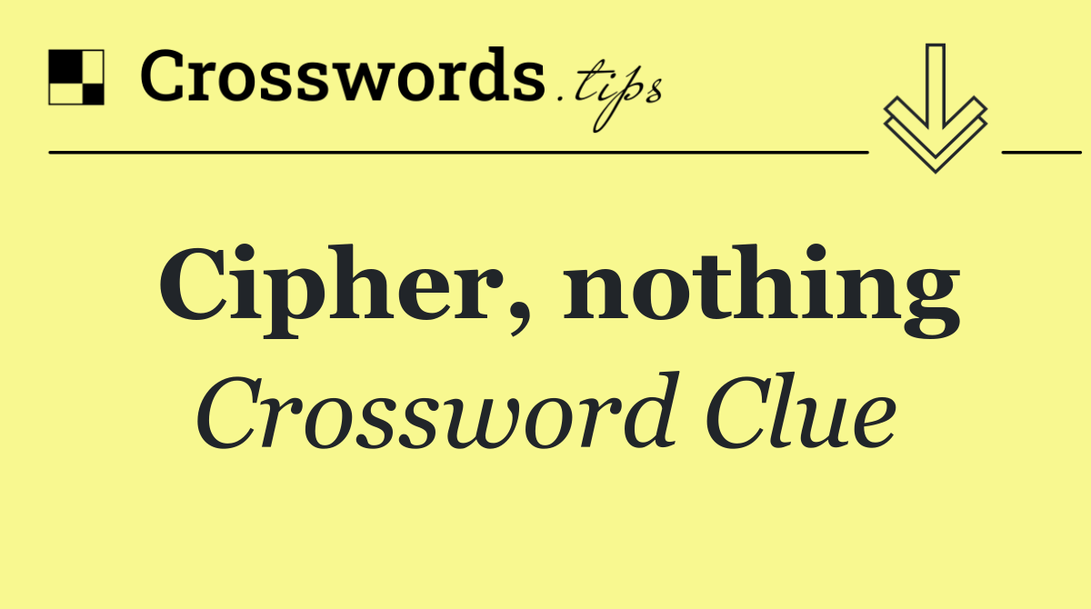 Cipher, nothing