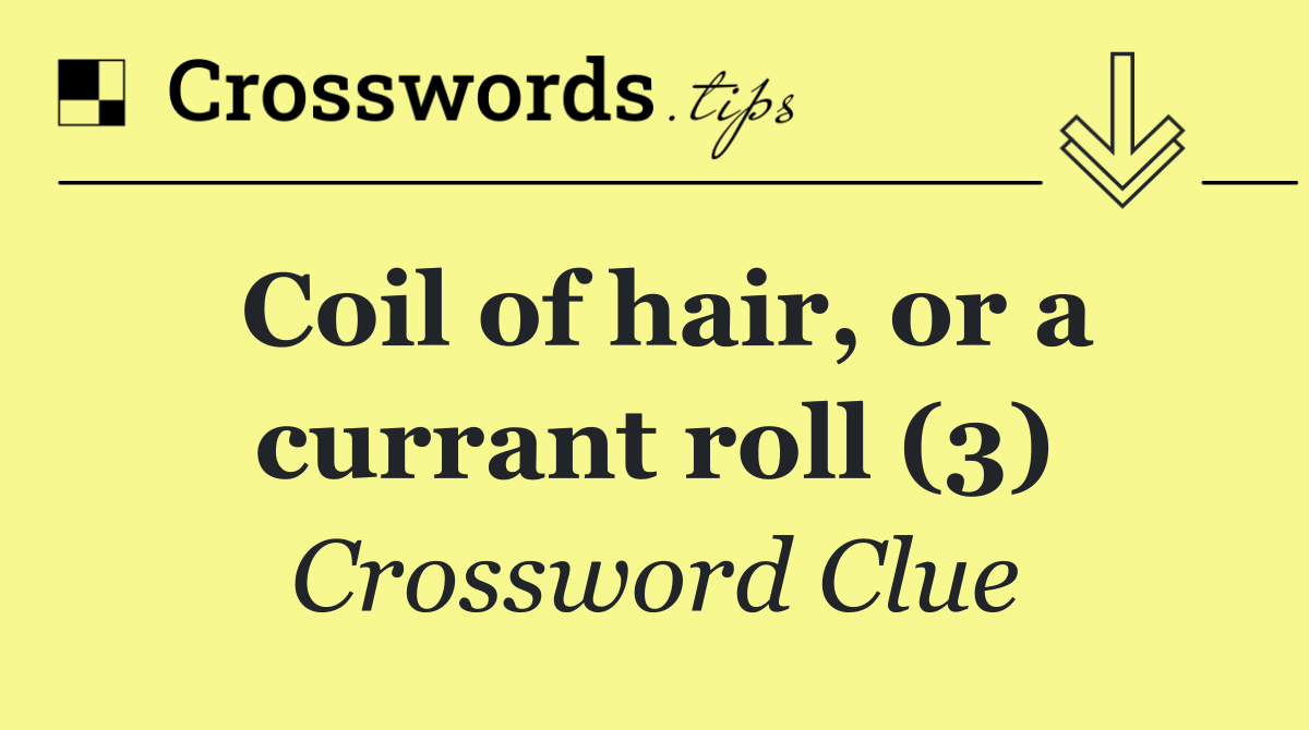 Coil of hair, or a currant roll (3)