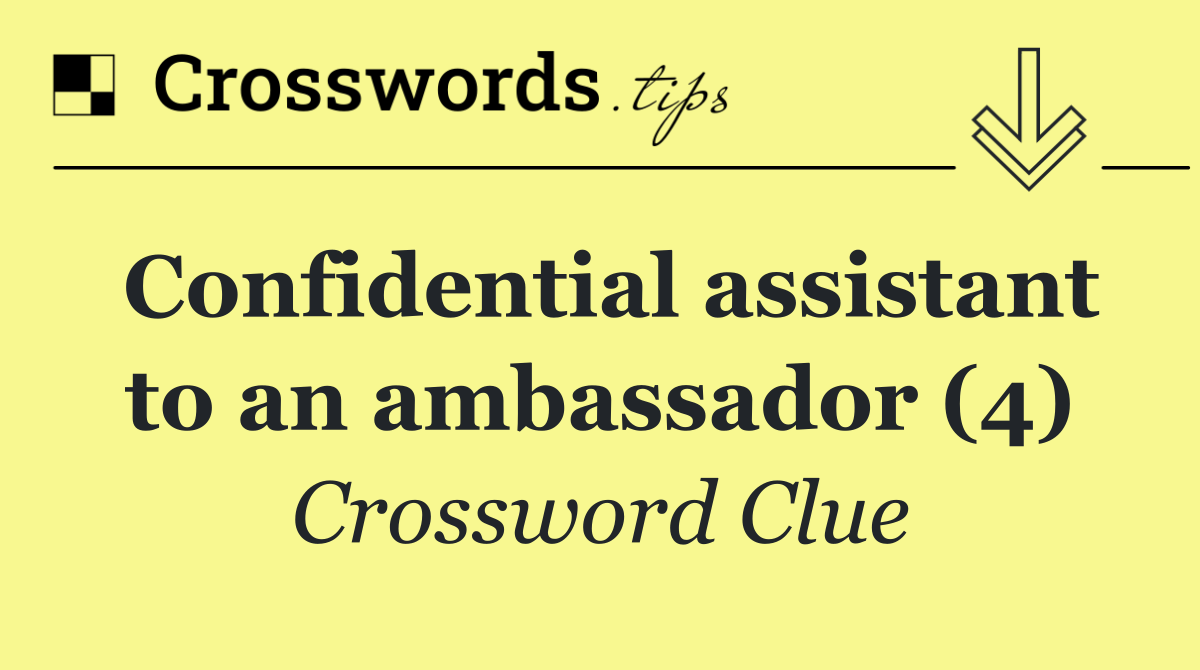 Confidential assistant to an ambassador (4)