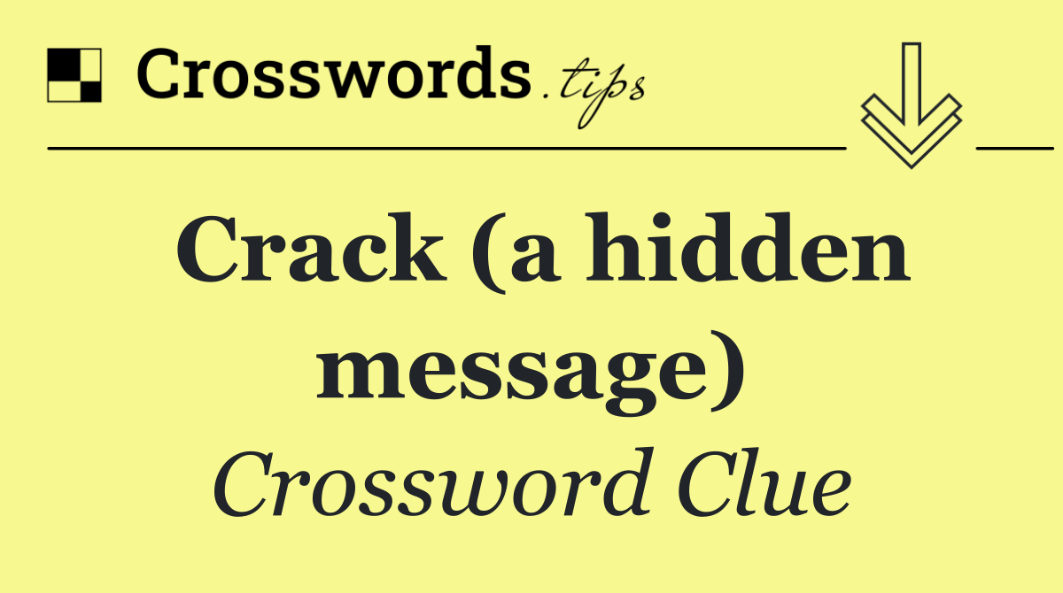 Crack (a hidden message)