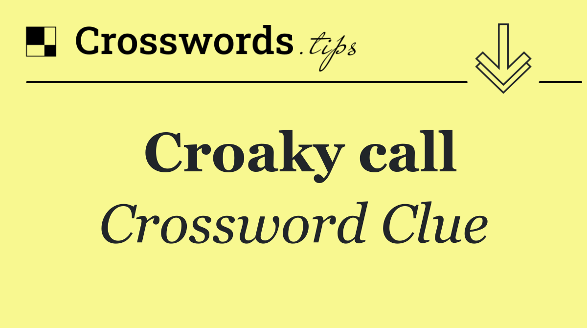 Croaky call