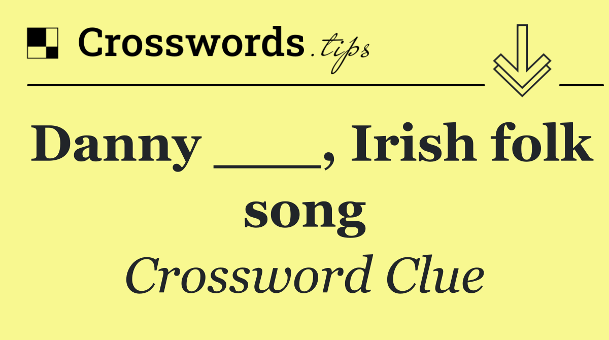 Danny ___, Irish folk song