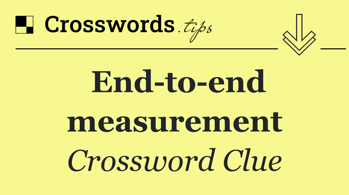 End to end measurement