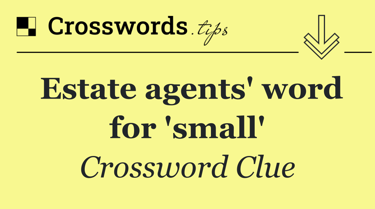 Estate agents' word for 'small'