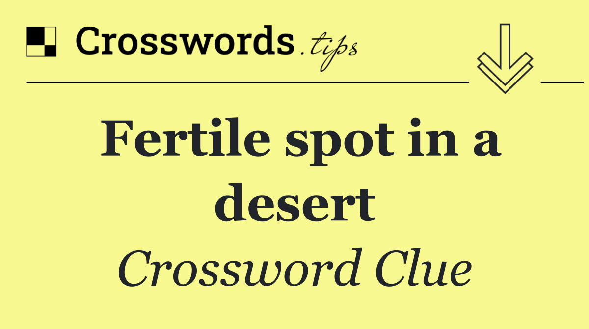 Fertile spot in a desert