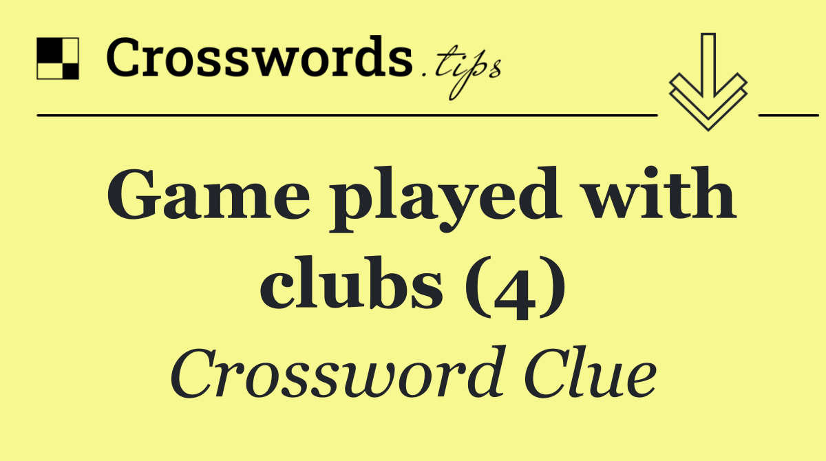 Game played with clubs (4)