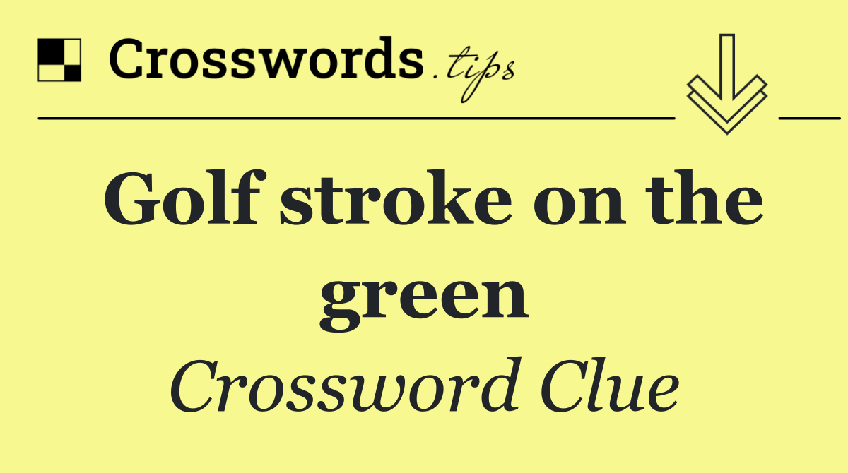 Golf stroke on the green