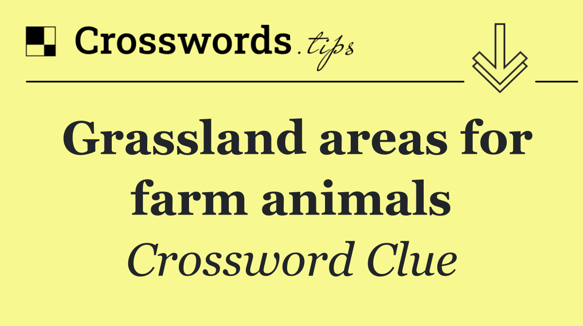 Grassland areas for farm animals