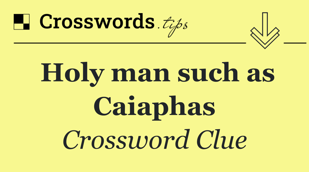 Holy man such as Caiaphas