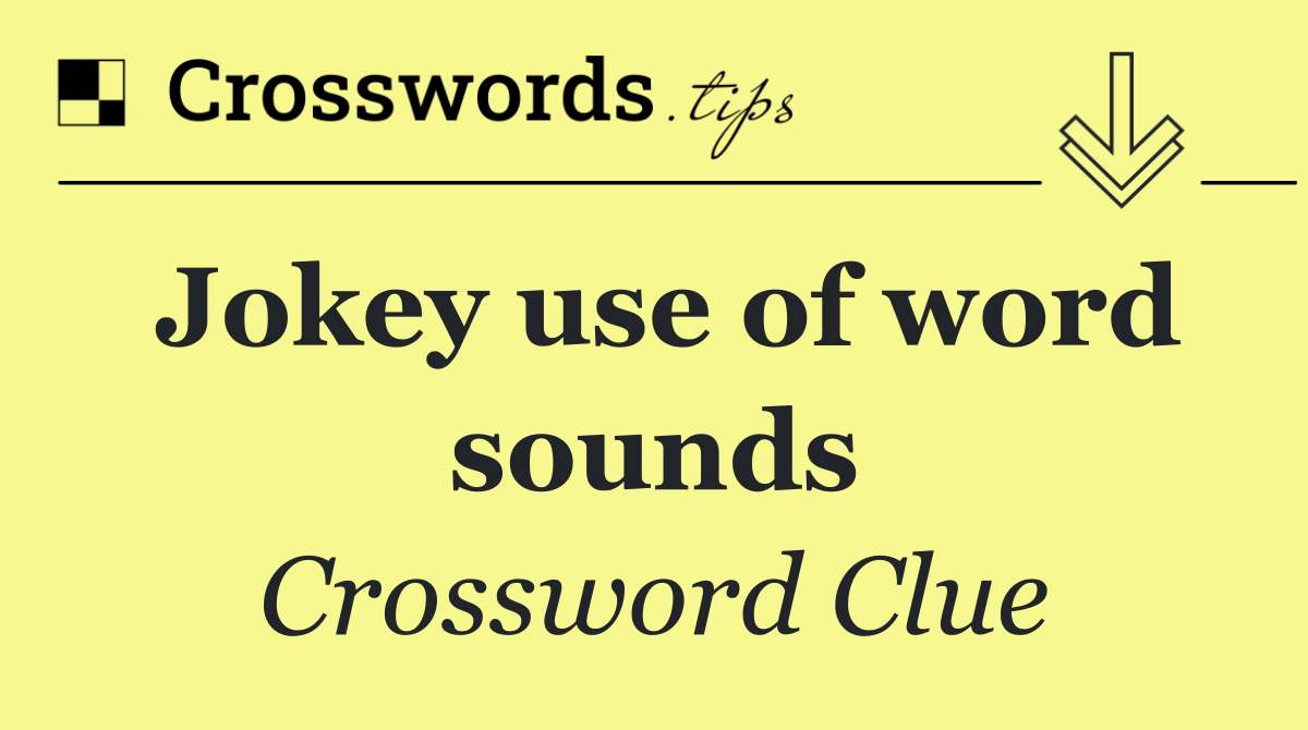 Jokey use of word sounds