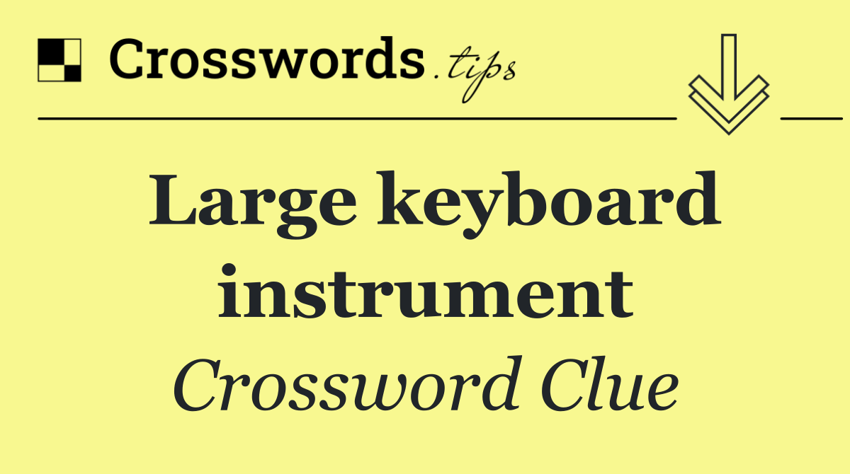 Large keyboard instrument