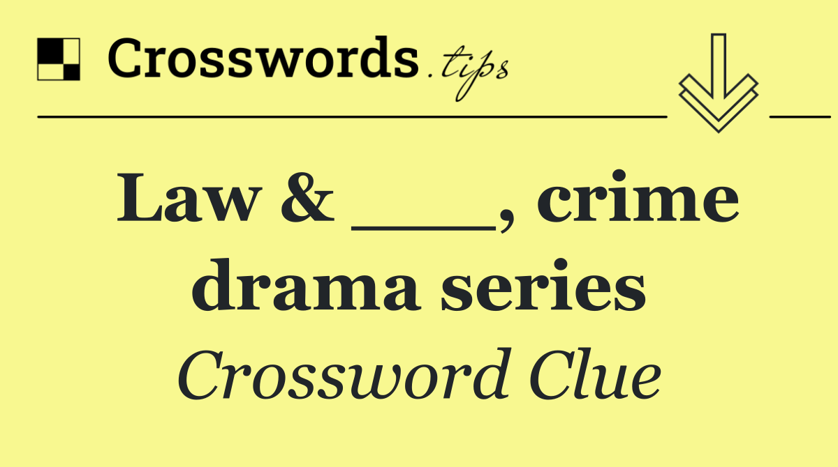 Law & ___, crime drama series