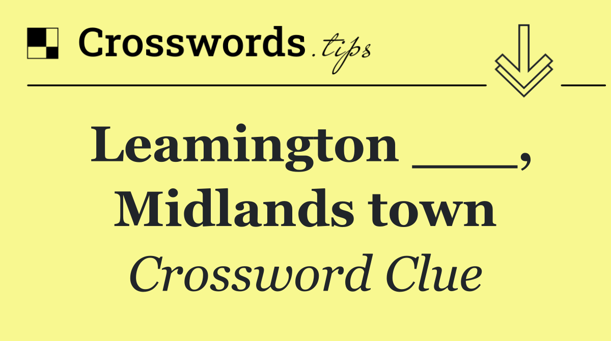 Leamington ___, Midlands town