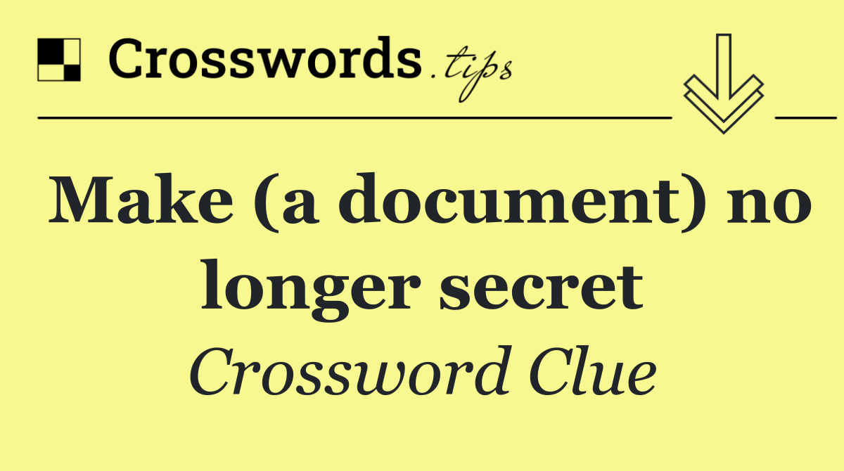 Make (a document) no longer secret